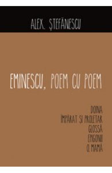 Eminescu, poem cu poem: Doina. Imparat si proletar. Glossa. Epigonii. O, mama