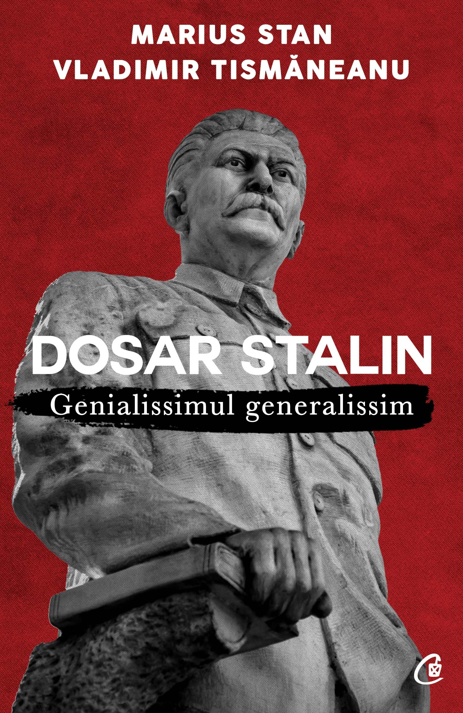 Dosar Stalin. Genialissimul generalissim