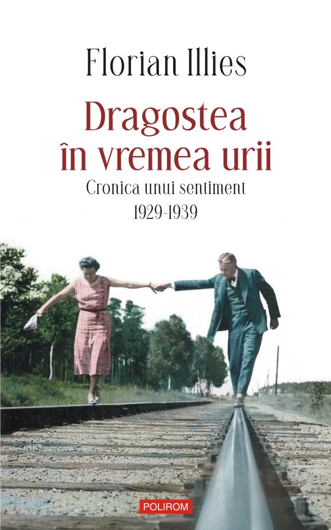 Dragostea în vremea urii. Cronica unui sentiment. 1929-1939