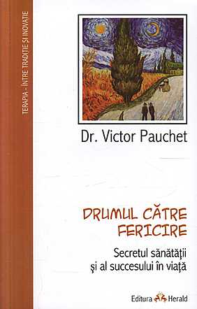 Drumul catre fericire - Secretul sanatatii si al succesului in viata