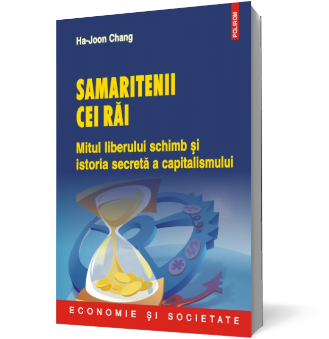 Samaritenii cei răi. Mitul liberului schimb şi istoria secretă a capitalismului