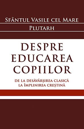 Despre educarea copiilor. De la desăvârșirea clasică la împlinirea creștină