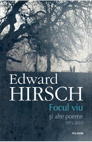 Focul viu. Poeme vechi si noi, 1975-2010