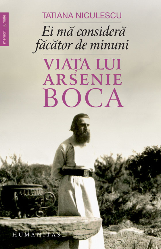 Ei mă consideră făcător de minuni. Viața lui Arsenie Boca