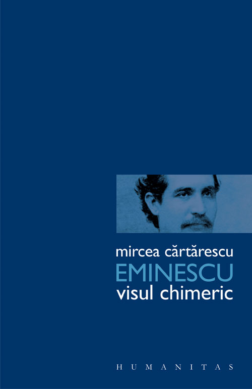 Eminescu. Visul chimeric