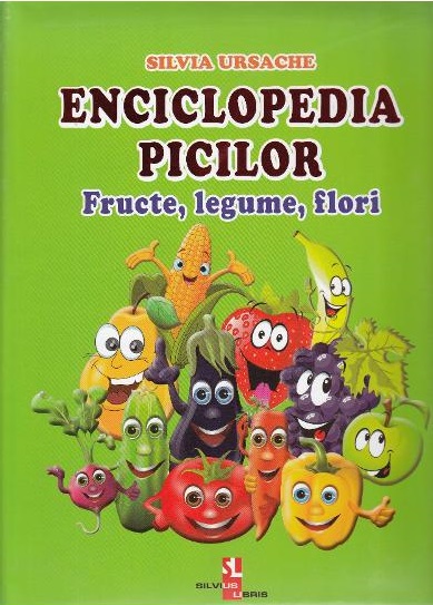 Enciclopedia picilor: Fructe, legume, flori