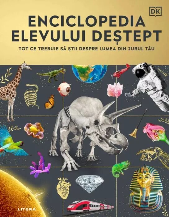 Enciclopedia elevului destept. Tot ce trebuie sa stii despre lumea din jurul tau