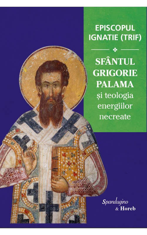 Sfantul Grigorie Palama si teologia energiilor necreate