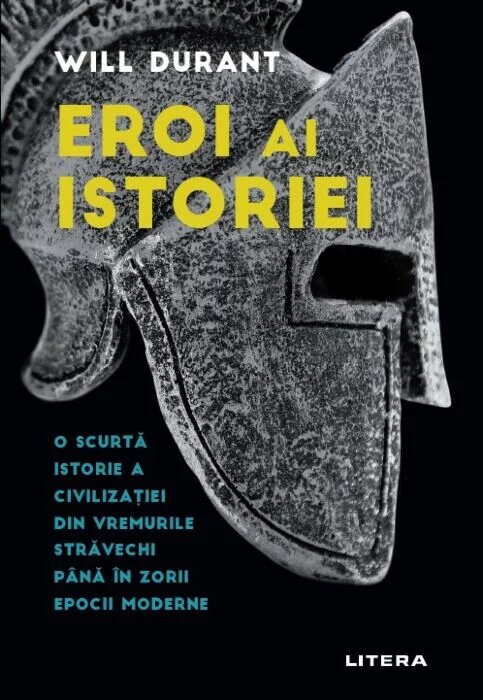 Eroi ai istoriei. O scurtă istorie a civilizației din vremurile străvechi până în zorii epocii moderne