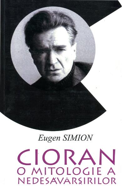 Cioran, O Mitologie A Nedesavarsirilor