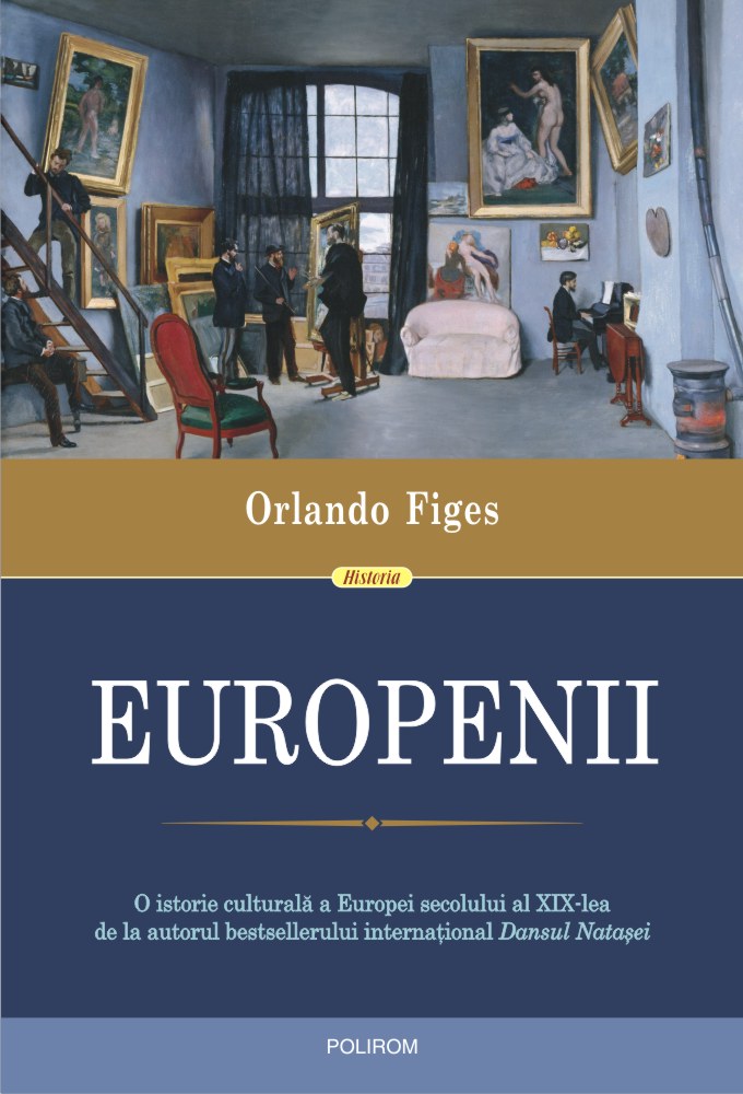 Europenii. Trei vieți și formarea unei culturi cosmopolite în Europa secolului al XIX-lea