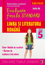 Teste de evaluare finala standard. Clasa a V-a. Limba si literatura romana. Teste, modele de rezolvari, bareme de evaluare si notare