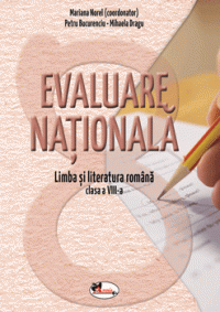 Evaluare nationala. Limba si literatura romana pentru clasa a VIII-a