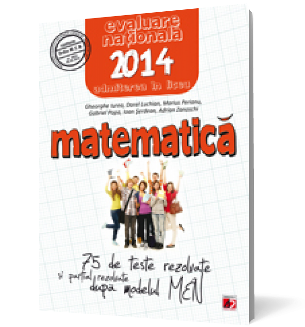 Evaluare nationala 2014. Matematica. 75 de teste rezolvate si partial rezolvate dupa modelul M.E.N.