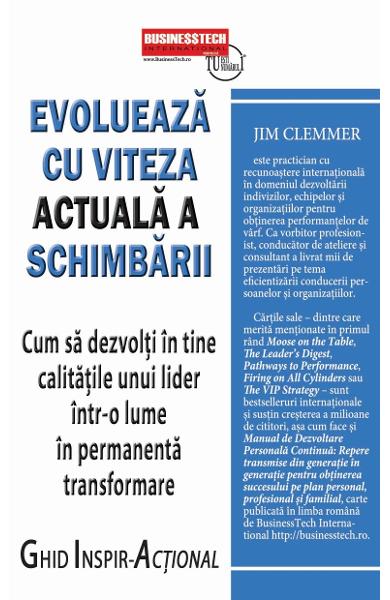 Evolueaza cu viteza actuala a schimbarii. Cum sa dezvolti in tine calitatile unui lider intr-o lume in permanenta transformare.