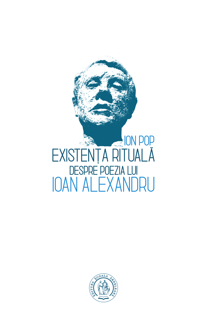 Existența rituală. Despre poezia lui Ioan Alexandru