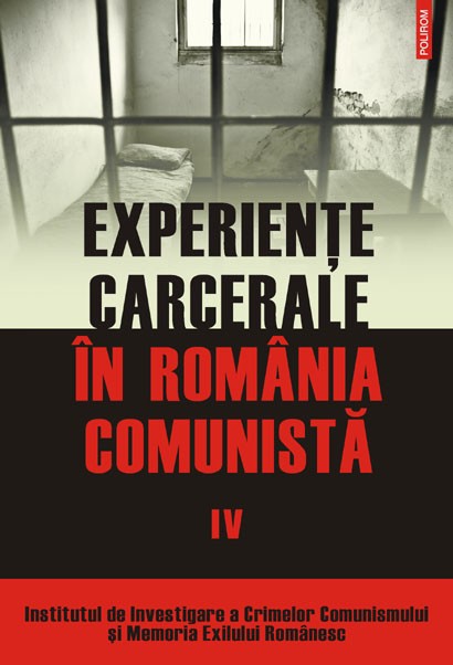 Experiente carcerale in Romania comunista (vol. IV)