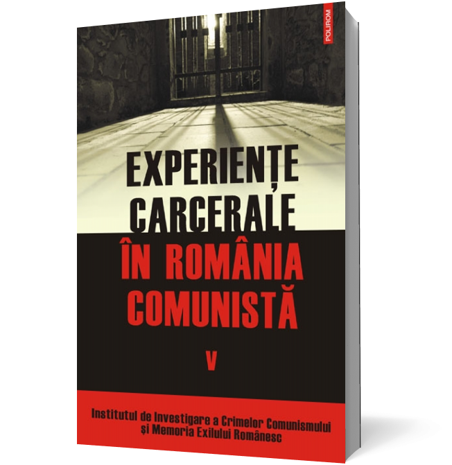 Experienţe carcerale în România comunistă (vol. V)