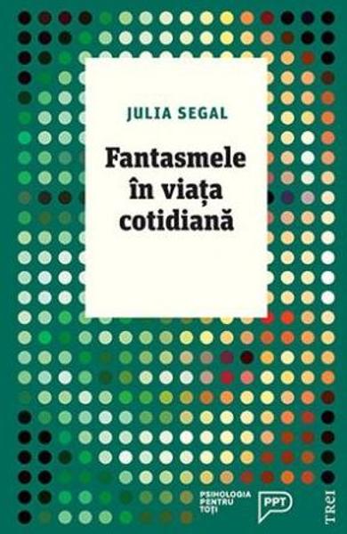 Fantasmele in viata cotidiana