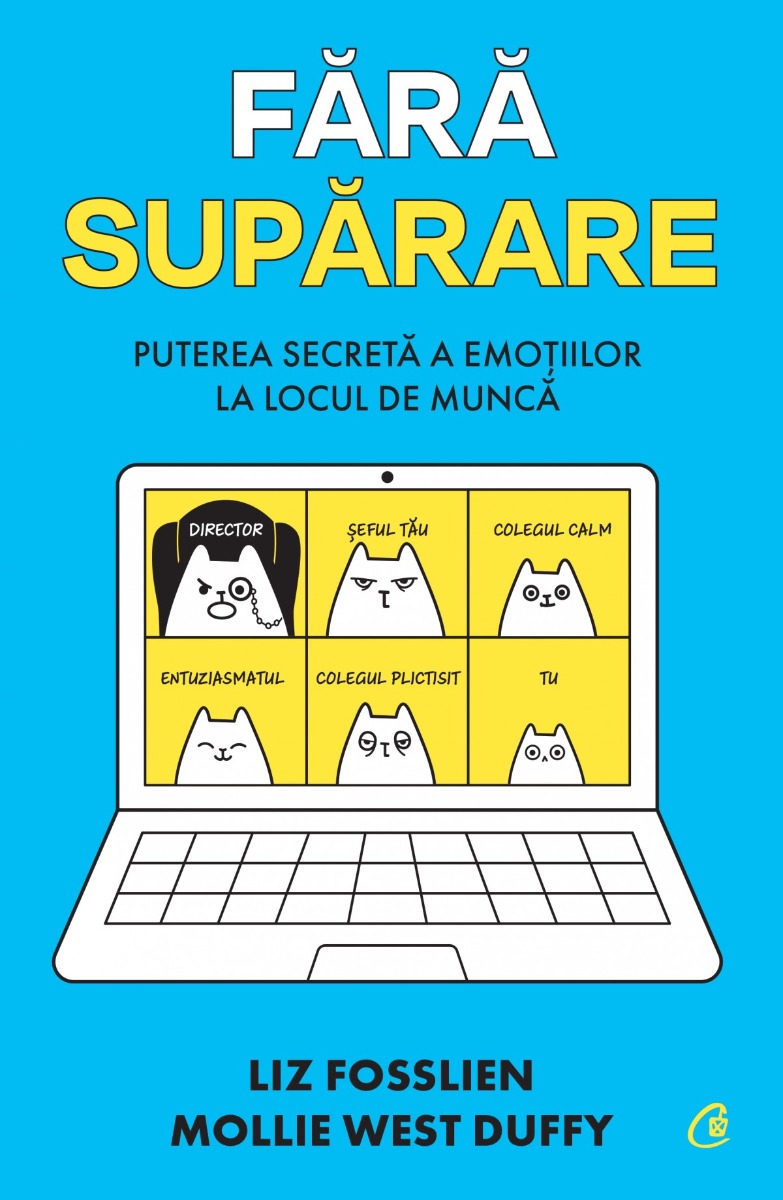 Fără supărare. Puterea secretă a emoțiilor la locul de muncă