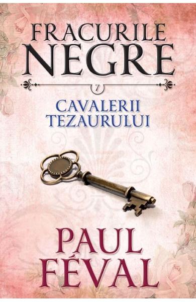 Fracurile negre. Cavalerii tezaurului (vol. 7)