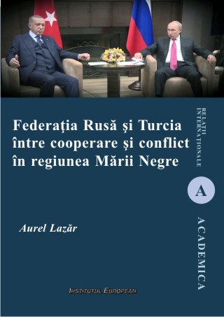 Federația Rusă și Turcia între cooperare și conflict în regiunea Mării Negre