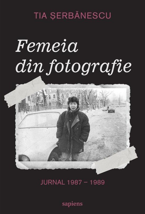 Femeia din fotografie. Jurnal 1987 - 1989