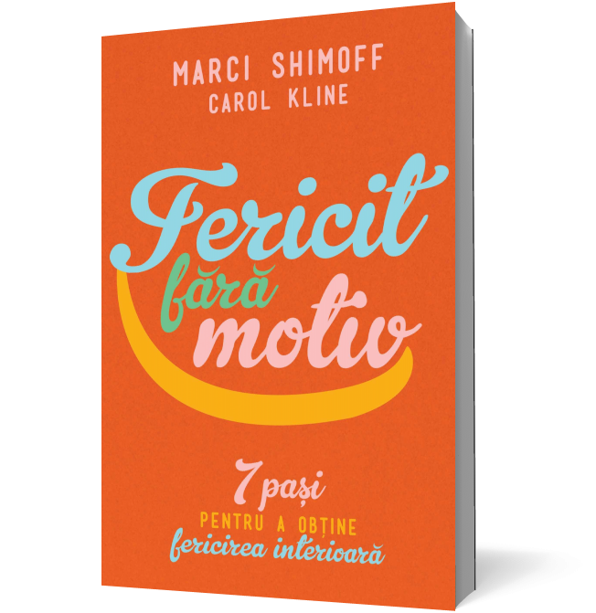 Fericit fără motiv. 7 paşi pentru a obţine fericirea interioară