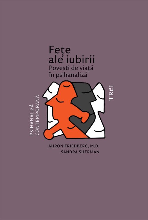 Fețe ale iubirii. Povești de viață în psihanaliză