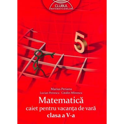 Matematica caiet pentru vacanta de vara clasa a V-a