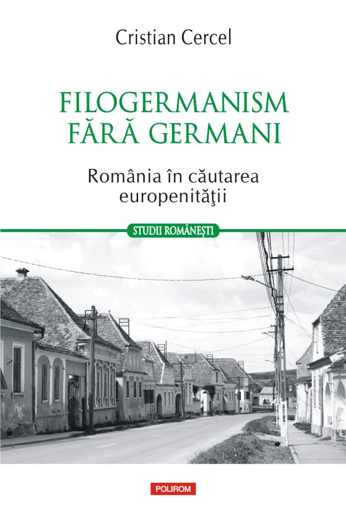 Filogermanism fără germani. România în căutarea europenității