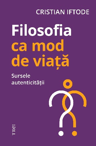 Filosofia ca mod de viata. Sursele autenticitatii