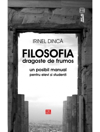 Filosofia – dragoste de frumos. Un posibil manual pentru elevi si studenti