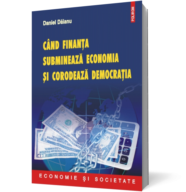 Cind finanta submineaza economia si corodeaza democratia