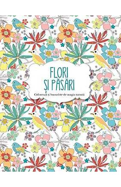 Flori si pasari - Coloreaza si bucura-te de magia naturii