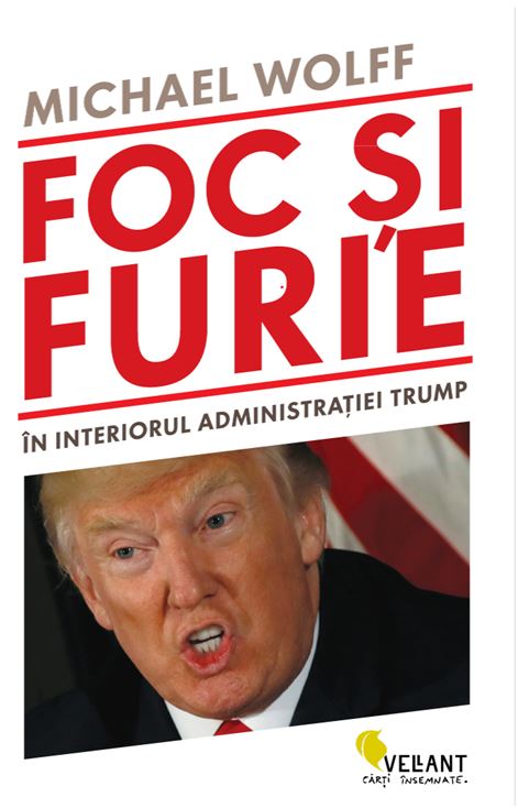 Foc si furie. In interiorul administratiei Trump