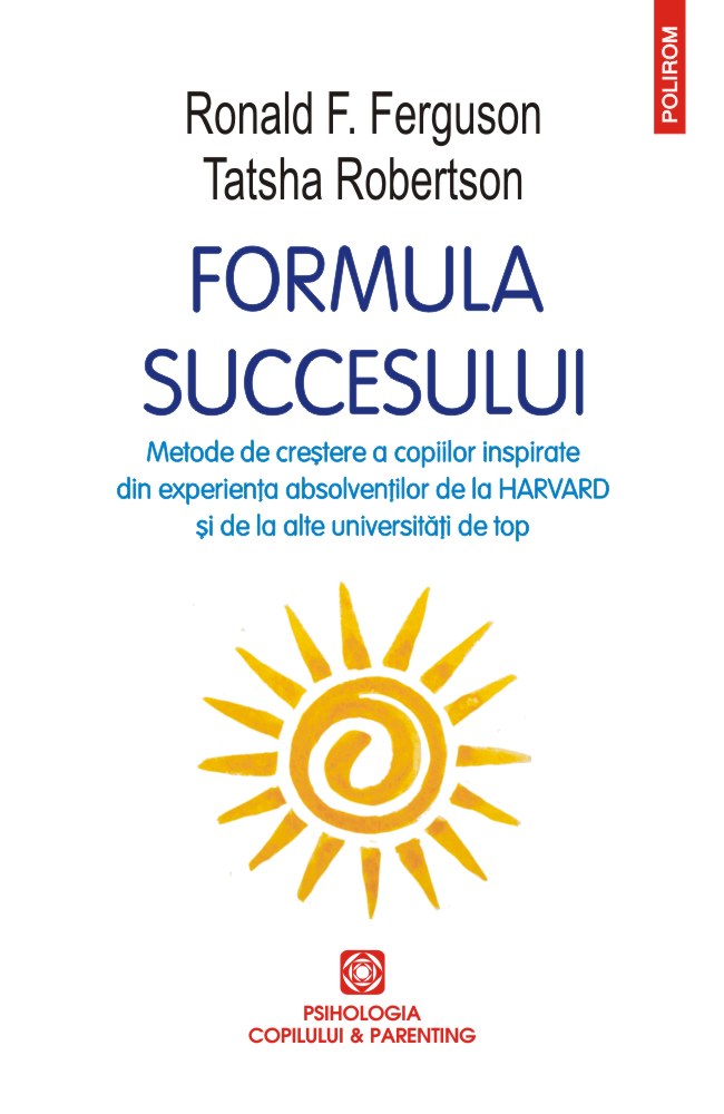 Formula succesului. Metode de creștere a copiilor inspirate din experiența absolvenților de la Harvard și de la alte universități de top