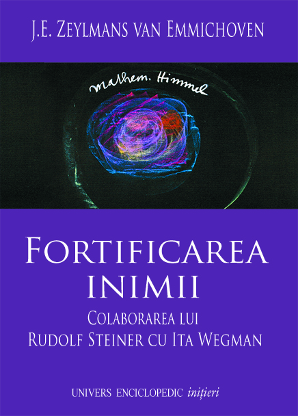 Fortificarea inimii. Colaborarea lui Rudolf Steiner cu Ita Wegman