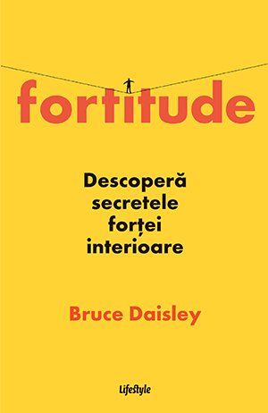 Fortitude. Descopera secretele fortei interioare