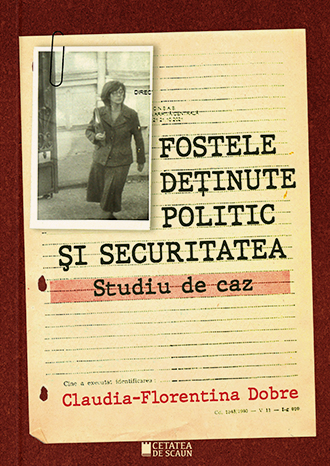 Fostele deținute politic și Securitatea