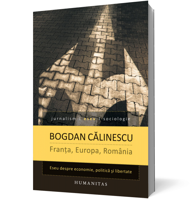 Franta, Europa, Romania. Eseu despre economie, politica si libertate