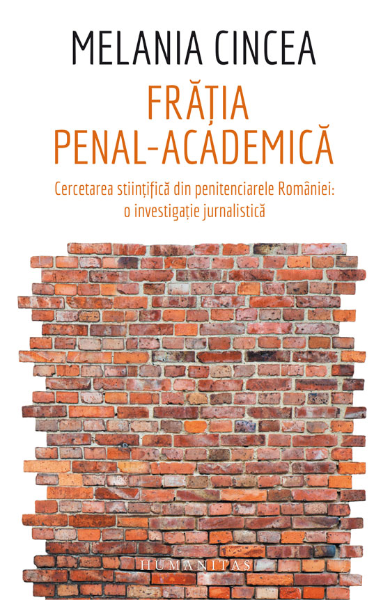 Fratia penal-academica. Cercetarea stiintifica din penitenciarele Romaniei: o investigatie jurnalistica