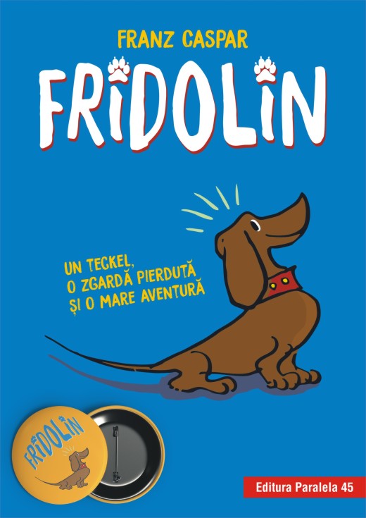 Fridolin. Un teckel, o zgarda pierduta si o mare aventura