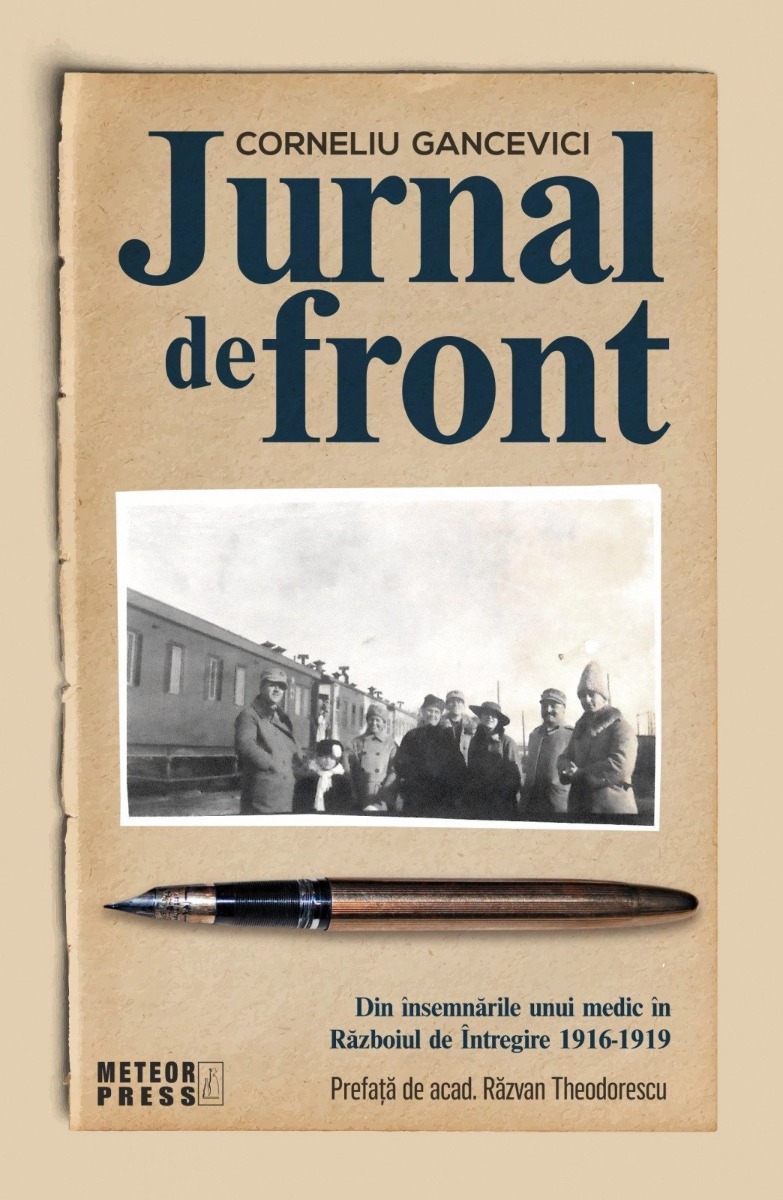 Jurnal de front. Din jurnalul unui medic în Razboiul de Intregire, 1916-1919