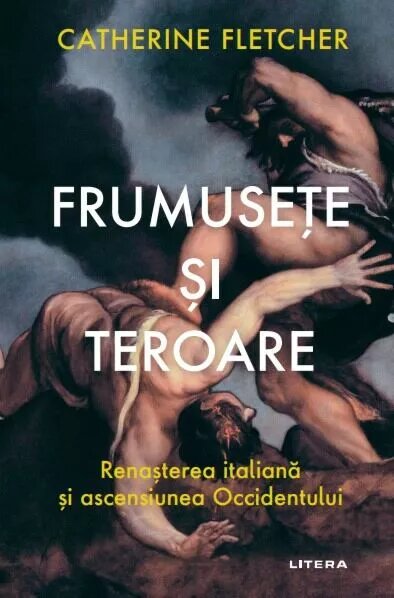 Frumusete si teroare. Renasterea italiana si ascensiunea Occidentului