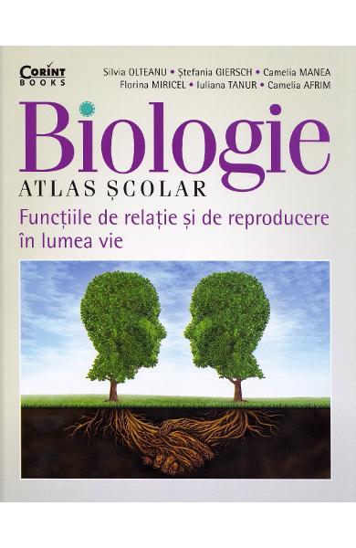 Biologie. Atlas scolar. Functiile de relatie si de reproducere in lumea vie