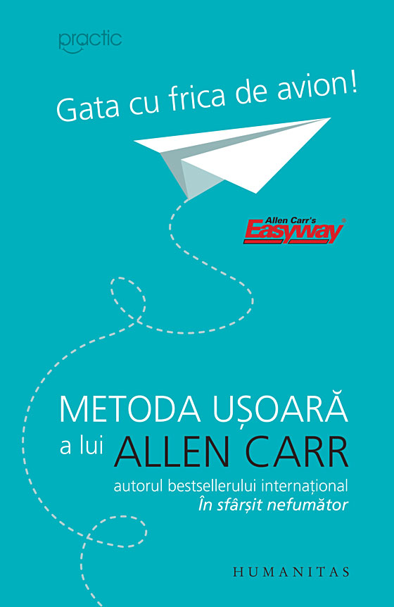 Gata cu frica de avion! Metoda usoara a lui Allen Carr