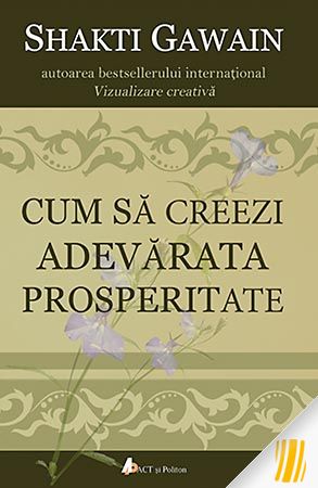 Cum sa creezi adevarata prosperitate.