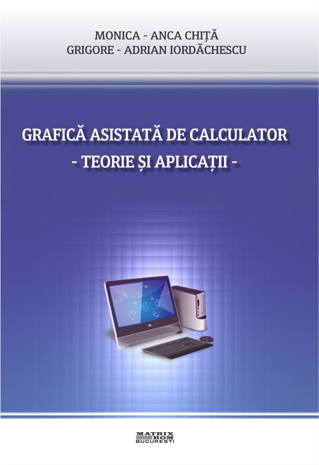 Grafica asistata de calculator. Teorie si aplicatii