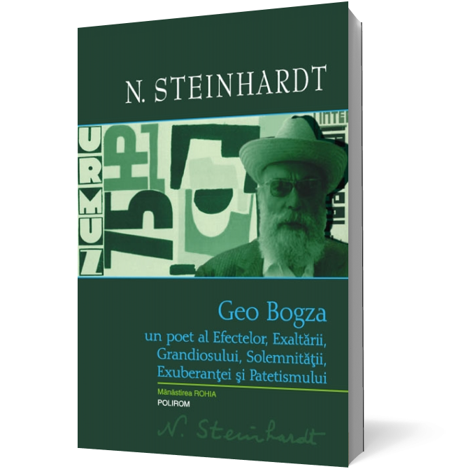 Geo Bogza. Un poet al Efectelor, Exaltării, Grandiosului, Solemnităţii, Exuberanţei şi Patetismului